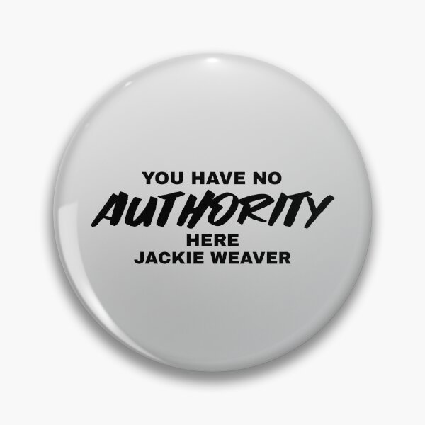 Item preview, You Have No Authority Here Jackie Weaver - Handforth Parish Council Black Text designed and sold by katiekendall.