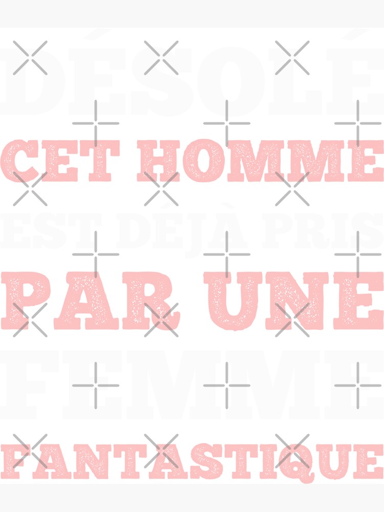 Désolé cet Homme est déjà Pris par Une Femme Fantastique Idée Cadeau  garçon et ado Message et Citation Manches Courtes Magnet