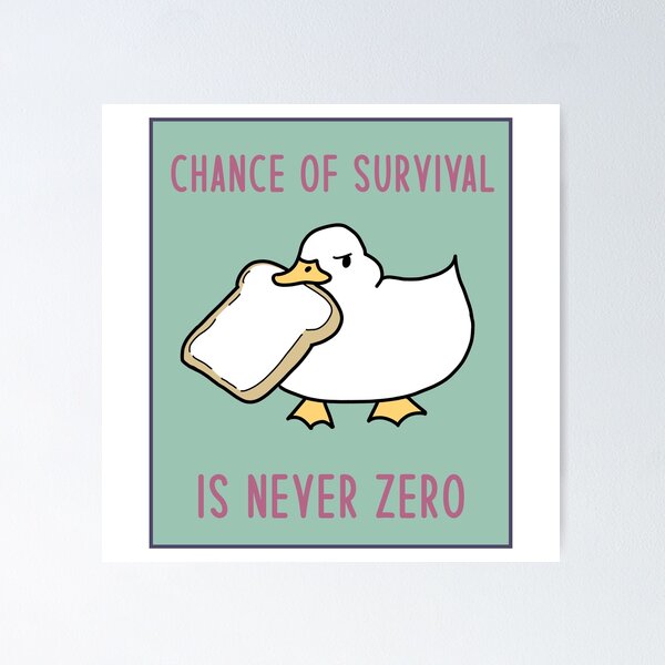 Item preview, Meme Goose With Bread - Chance of Survival Is Never Zero designed and sold by lysabird.