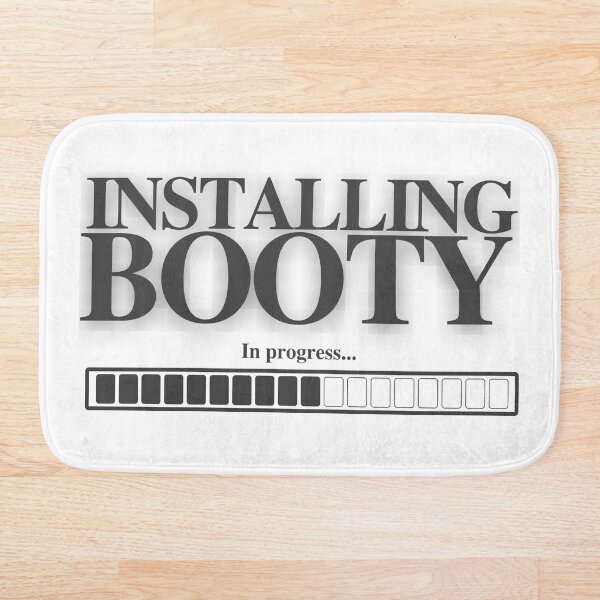 Item preview, Installing Booty in Progress designed and sold by Robubi.