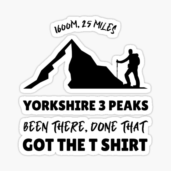 "Yorkshire 3 peaks, been there, done that, got the t shirt" Sticker for Sale by Nickybrierley01
