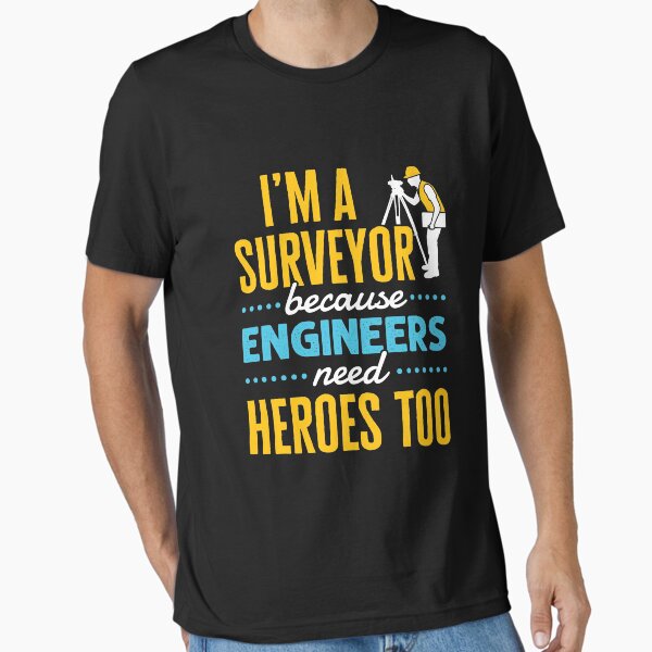 Item preview, I'm a Surveyor Because Engineers Need Heroes Too Funny Property Surveying Quote designed and sold by jaygo.