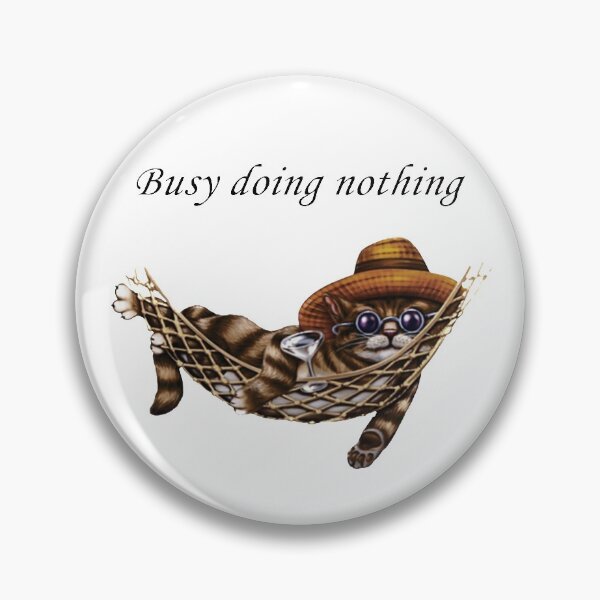 Item preview, BUSY DOING NOTHING designed and sold by Perfomance.