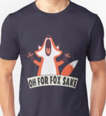 Oh For Fox Sake Unisex T-Shirt