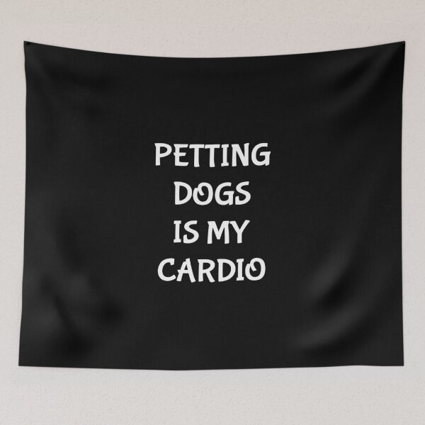 Item preview, Petting dogs is my cardio, Funny fitness, Dog lover, Fake fitness designed and sold by cyhdesign.