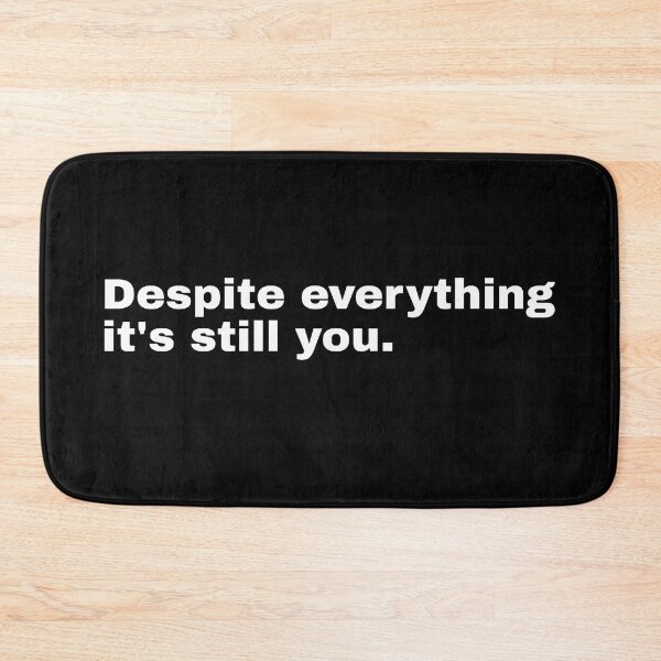 Item preview, Despite everything it's still you. A decisive statement and minimalist design for everyone who is happy about a breakup designed and sold by Text-N-Typo.