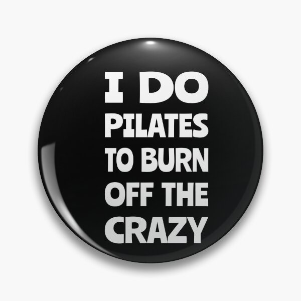 Item preview, I do pilates to burn off the crazy, Funny pilates, Healthy, Pilates pose designed and sold by cyhdesign.