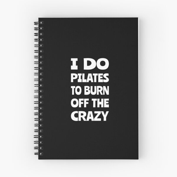 Item preview, I do pilates to burn off the crazy, Funny pilates, Healthy, Pilates pose designed and sold by cyhdesign.