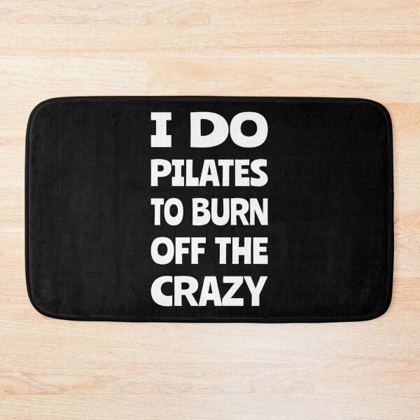 Item preview, I do pilates to burn off the crazy, Funny pilates, Healthy, Pilates pose designed and sold by cyhdesign.