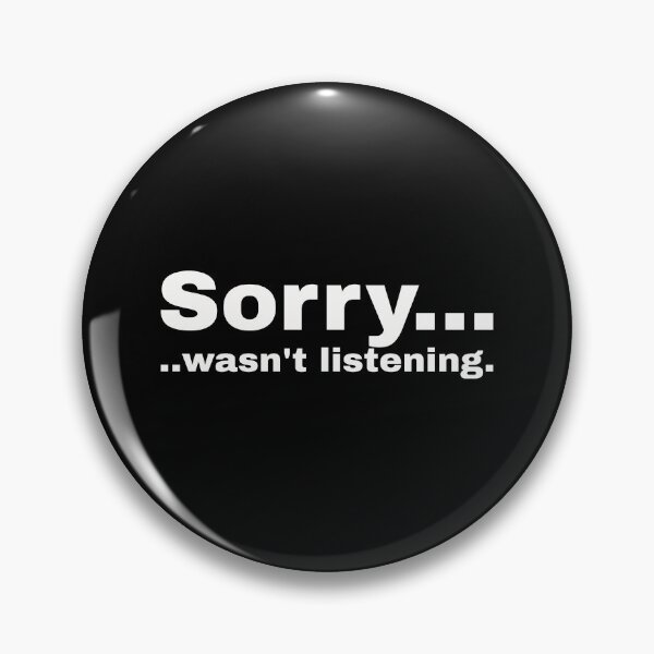 Item preview, Sorry .. wasn't listening. Rude statement and minimalist design for anyone who wants to be left alone designed and sold by Text-N-Typo.