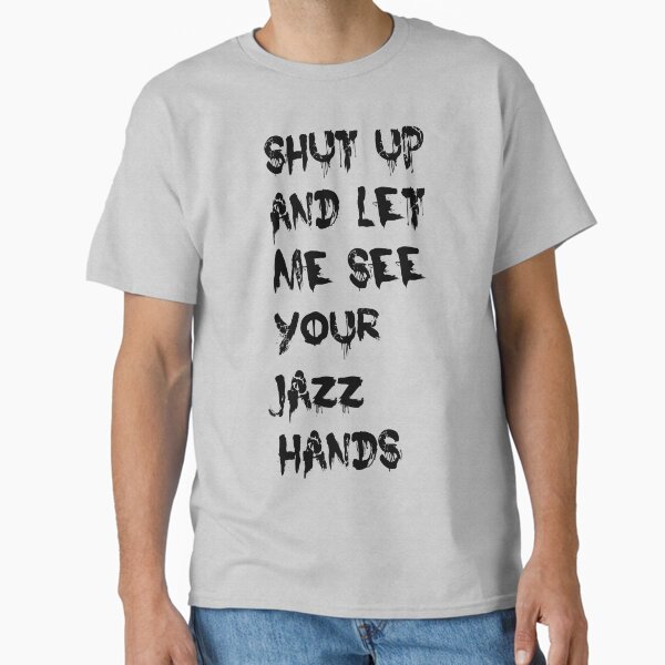 Item preview, Shut Up And Let Me See Your Jazz Hands designed and sold by theLadyofShalot.