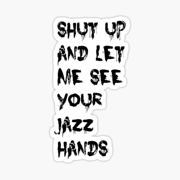 Item preview, Shut Up And Let Me See Your Jazz Hands designed and sold by theLadyofShalot.