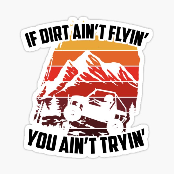 Item preview, If Dirt Ain't Flyin' You Ain't Trying Side By Side designed and sold by TheReallyNiceStuff.