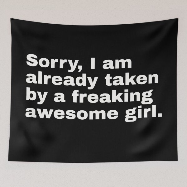 Item preview, Sorry, I am already taken by a freaking awesome girl. Funny Valentine's Day statement for all couples designed and sold by Text-N-Typo.
