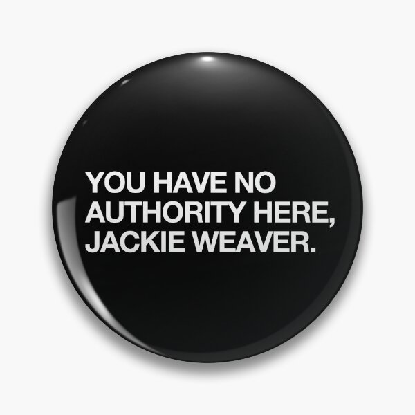 Item preview, You have no authority here, Jackie Weaver designed and sold by Harry Draws Straws.