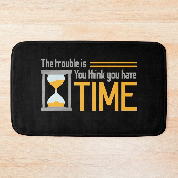 Item preview, You think you have time designed and sold by 4stoics.
