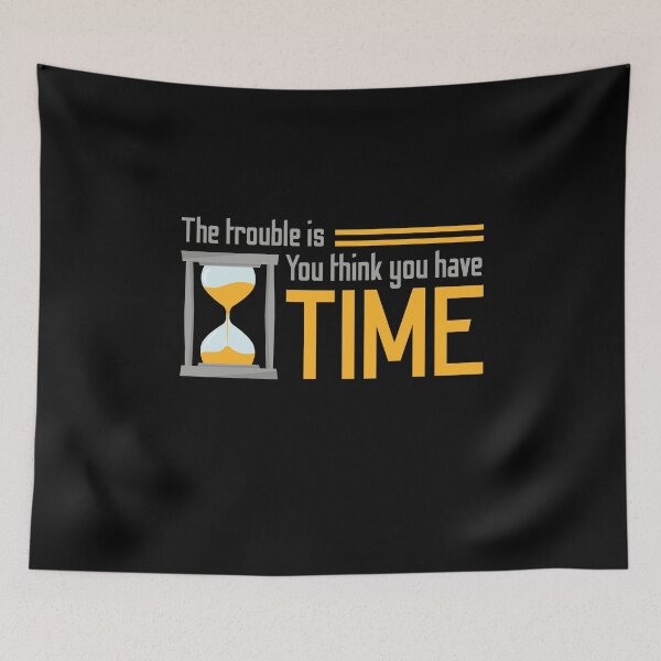 Item preview, You think you have time designed and sold by 4stoics.