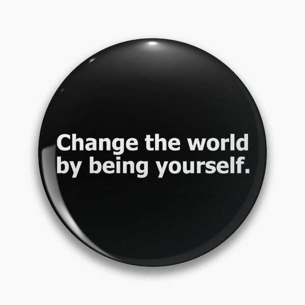 Item preview, Change The World By Being Yourself designed and sold by berryferro.