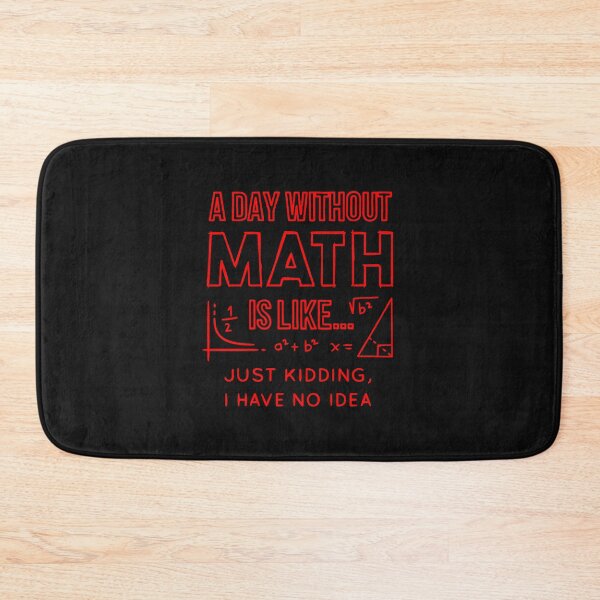 Item preview, A day without Math is like... just kidding i have no  idea designed and sold by Pixelcraftsmith.