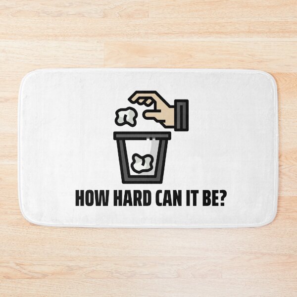 Item preview, How Hard Can It Be - Anti Littering  designed and sold by Clothing-Guru.