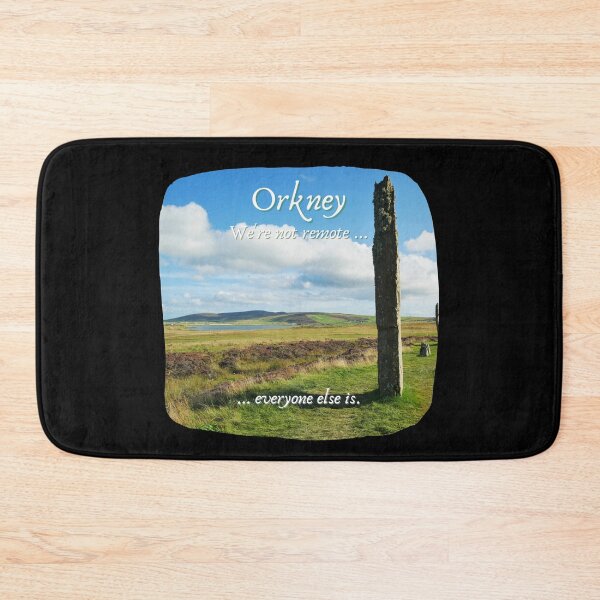 Item preview, Orkney Islands, Ring of Brodgar,  Scotland ~ "We're not remote ... everyone else is." designed and sold by Orkneyology.