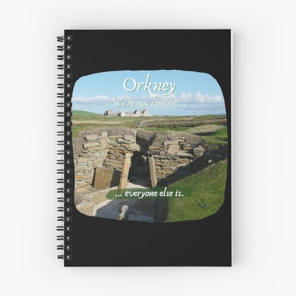 Item preview, Orkney Islands, Skara Brae, Scotland ~ "We're not remote ... everyone else is." designed and sold by Orkneyology.