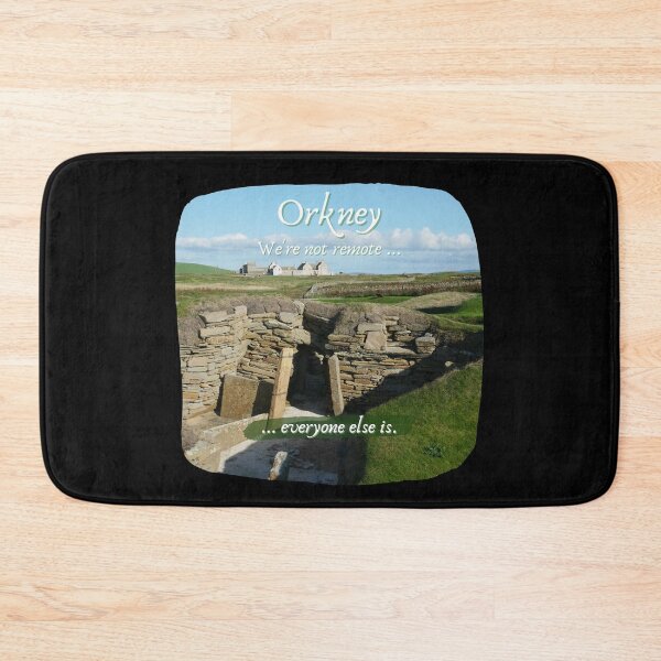 Item preview, Orkney Islands, Skara Brae, Scotland ~ "We're not remote ... everyone else is." designed and sold by Orkneyology.