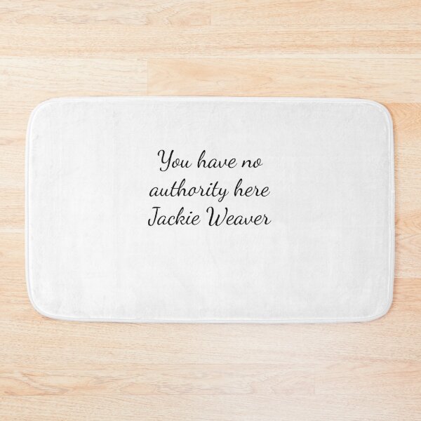 Item preview, You have no authority here Jackie Weaver designed and sold by emzimerch1.