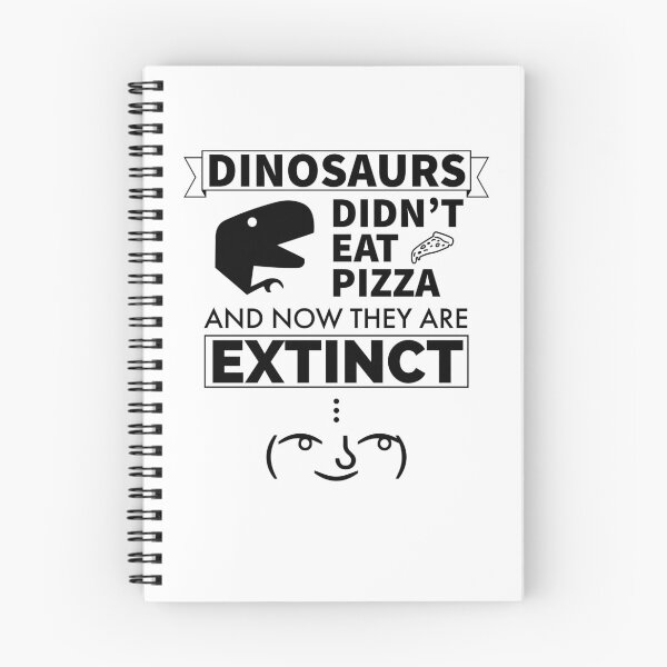 Item preview, Dinosaurs Didn't Eat Pizza And Now They Are Extinct designed and sold by FP-POD.