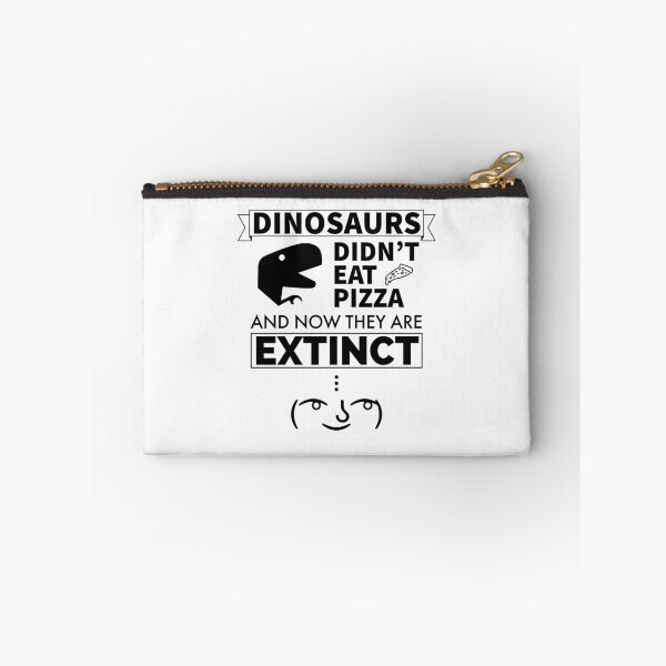 Item preview, Dinosaurs Didn't Eat Pizza And Now They Are Extinct designed and sold by FP-POD.