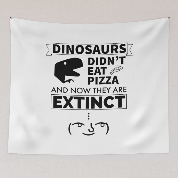 Item preview, Dinosaurs Didn't Eat Pizza And Now They Are Extinct designed and sold by FP-POD.