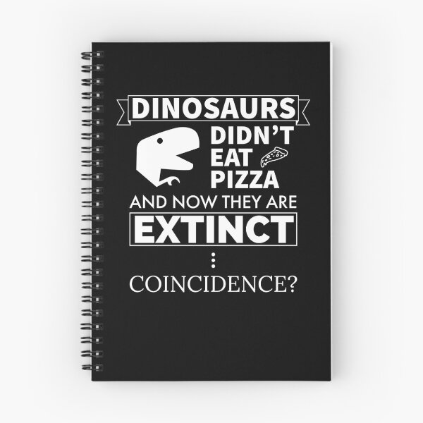 Item preview, Dinosaurs Didn't Eat Pizza And Now They Are Extinct Coincidence? designed and sold by FP-POD.