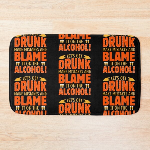 Item preview, Let's Get Drunk Make Mistakes And Blame It On The Alcohol! designed and sold by mteehut.