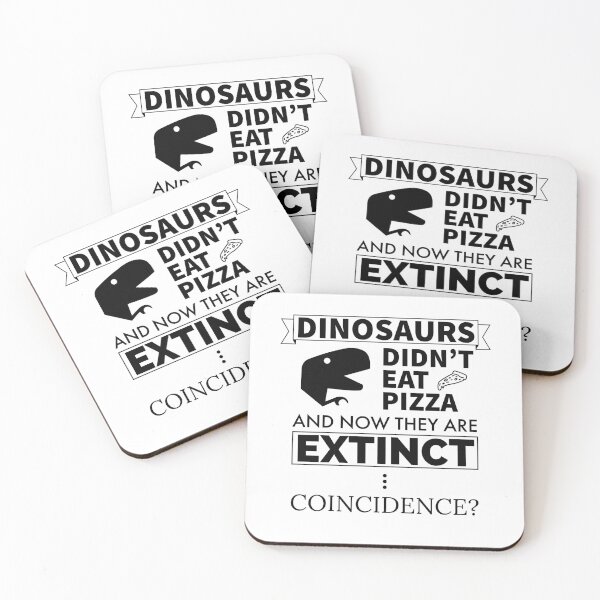 Item preview, Dinosaurs Didn't Eat Pizza And Now They Are Extinct Coincidence? designed and sold by FP-POD.