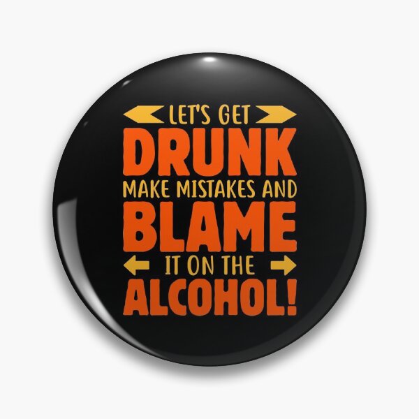 Artikelvorschau, Lassen Sie uns betrinken, machen Sie Fehler und geben Sie dem Alkohol die Schuld! entworfen und verkauft von mteehut.