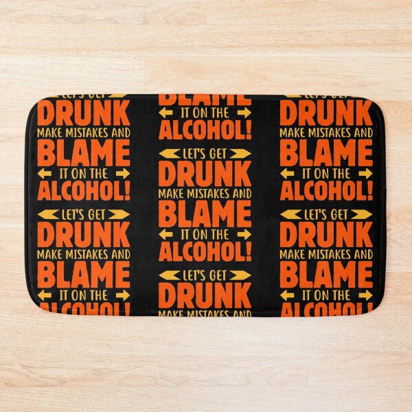 Item preview, Let's Get Drunk Make Mistakes And Blame It On The Alcohol! designed and sold by mteehut.