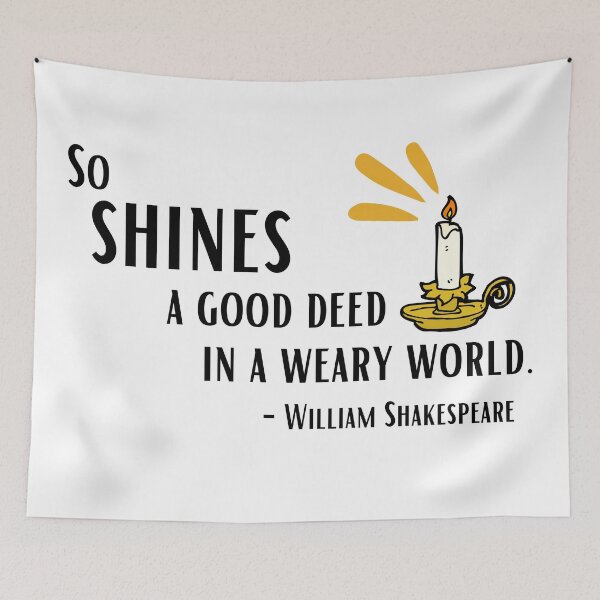 Item preview, So shines a good deed in a weary world. Shakespeare designed and sold by bardnbangtan.