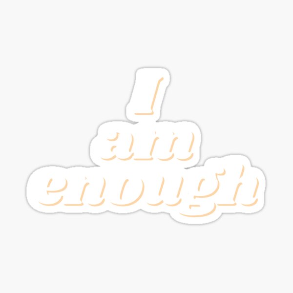I am enough (white) Sticker