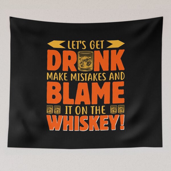 Item preview, Let's Get Drunk Make Mistakes And Blame It On The Whiskey! designed and sold by mteehut.