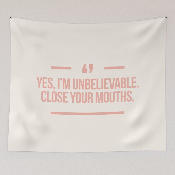 Item preview, Yes, I'm unbelievable. Close you mouths quote inspired by Desperate Housewives in peach & rose designed and sold by Africanism.