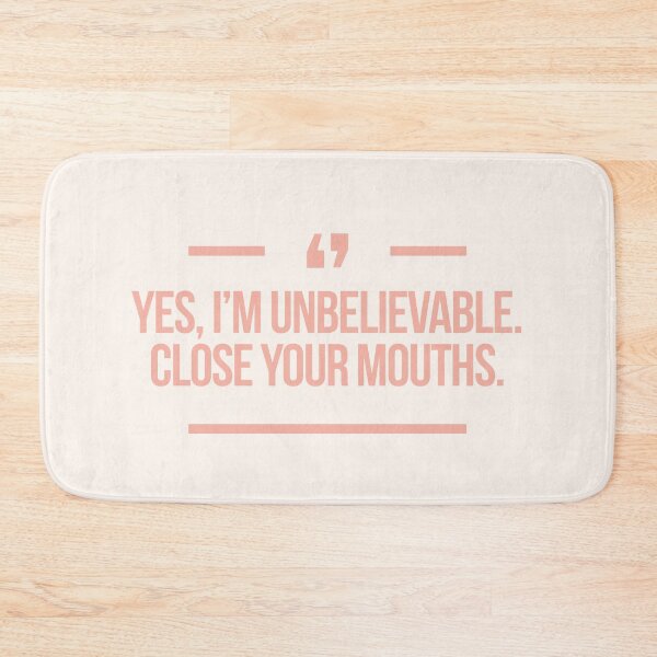 Item preview, Yes, I'm unbelievable. Close you mouths quote inspired by Desperate Housewives in peach & rose designed and sold by Africanism.