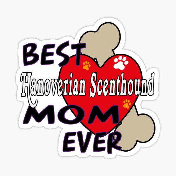 Best Hanoverian Scenthound Dog Mom Ever cute and awesome design for all the dogs mamas Sticker