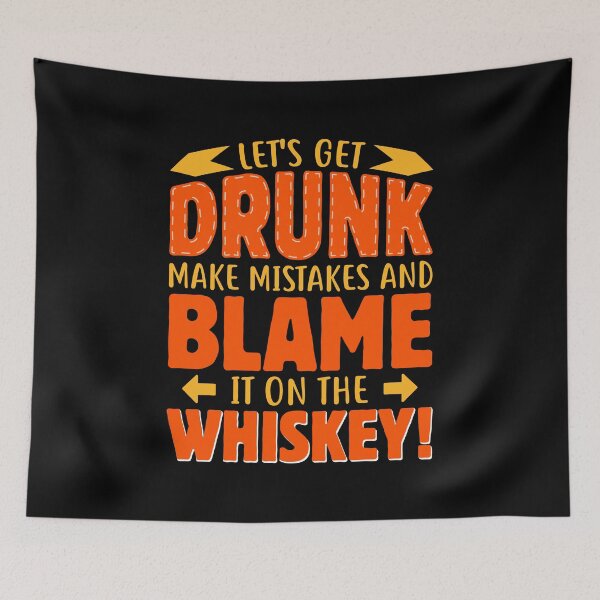 Item preview, Let's Get Drunk Make Mistakes And Blame It On The Whiskey! designed and sold by mteehut.