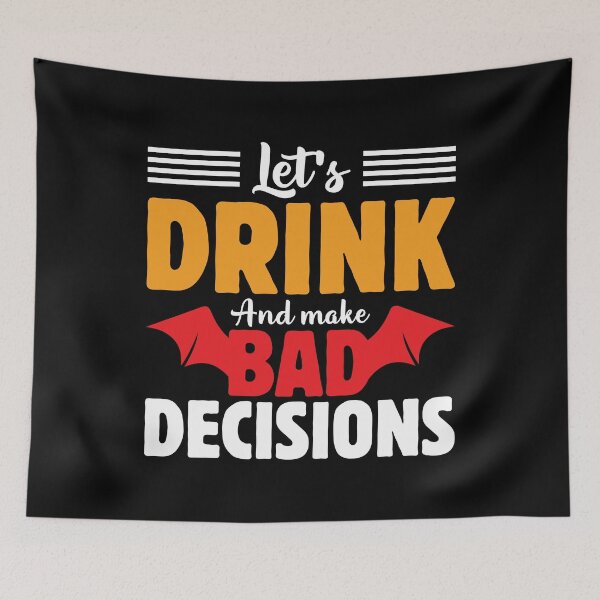 Item preview, Let’s Drink And Make Bad Decisions designed and sold by mteehut.