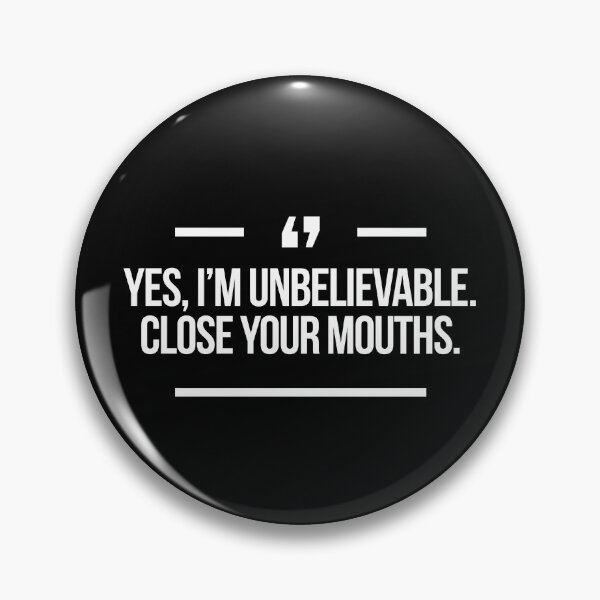 Item preview, Yes, I'm unbelievable. Close you mouths quote inspired by Desperate Housewives in black designed and sold by Africanism.