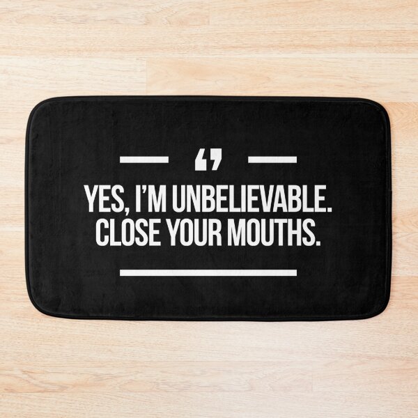 Item preview, Yes, I'm unbelievable. Close you mouths quote inspired by Desperate Housewives in black designed and sold by Africanism.