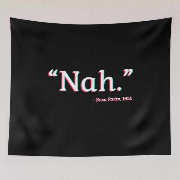 Item preview,  Nah Rosa Parks Cool Quote Political Black History Month designed and sold by sillyquestions.