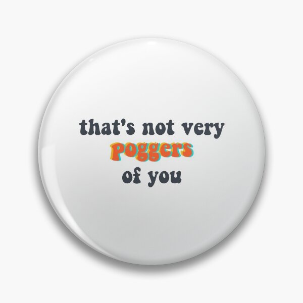 Item preview, That's Not Very Poggers of You Quote designed and sold by designsbyad.