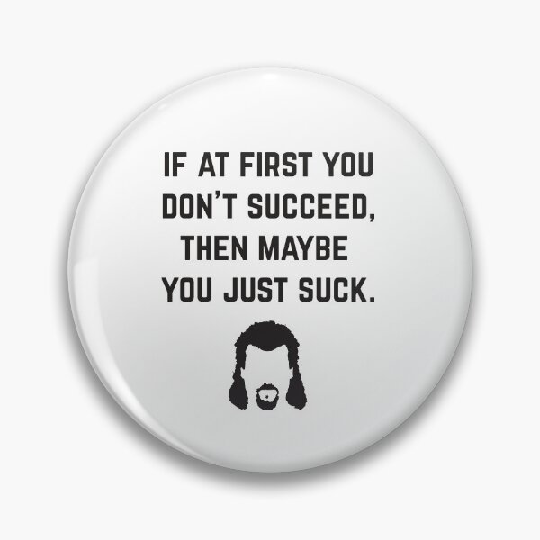 Item preview, If at first you don't succeed, then maybe you just suck - Kenny Powers designed and sold by Primotees.