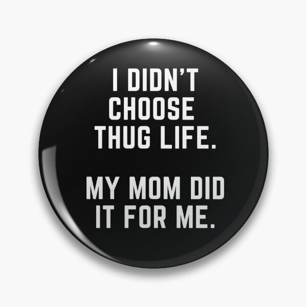 Item preview, Get your act together "THUG LIFE MOM" sarcastic quote t shirt [P-Q 43B][606] designed and sold by HIPNOTIZAR  CRAFTS.